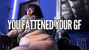 You Fattened Your GF