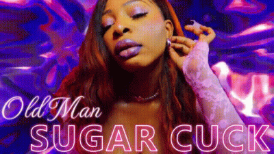 OLD MAN, SUGAR CUCK.