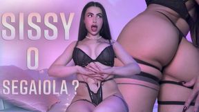 SISSY O SEGAIOLA?