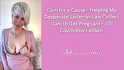 Cum for a Cause - Helping My Desperate Sister-in-Law Collect Cum to Get Pregnant - JOI Countdown ASMR