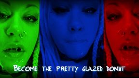 become the pretty glazed donut video version