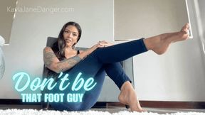 Don't be that foot guy