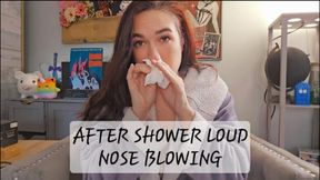 After Shower Loud Nose Blowing