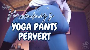 Mommy’s Yoga Pants Pervert