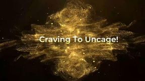 Cravings to Uncage