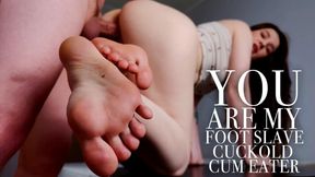 YOU ARE MY CUCKOLD CUM EATER FOOT SLAVE CUCKOLD