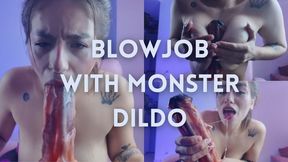 BLOWJOB WITH MONSTER DILDO