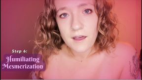Step 6: Humiliating Mesmerization