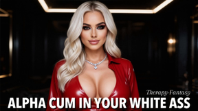 Alpha Cum in Your White Ass