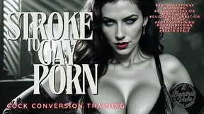 Stroke to Gay Porn: Cock Conversion Training