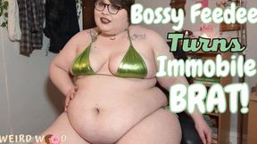 Bossy Feedee Wants to be an Immobile Brat - WMV