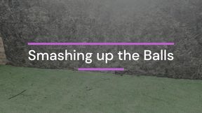 Smashing up the balls