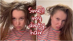 smell my stinky dirty hair