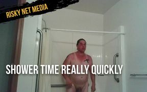 Shower time really quickly