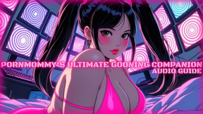 PornMommy's Ultimate Gooning Companion Audio Guide!