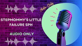 Step-Mommy’s Little Failure SPH AUDIO ONLY