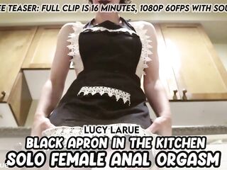 I've an apron fetish ~ Lucy LaRue in "Ebony Apron in the Kitchen Solo Female Anal Climax" (16 minutes)