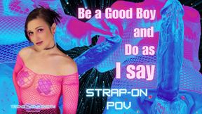 Be a Good Boy & Do As I Say-Strap On POV