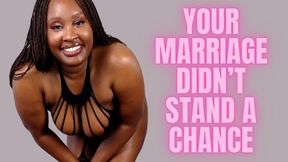 your Marriage Didn't Stand A Chance