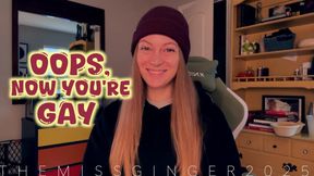 Oops, Now You're Gay