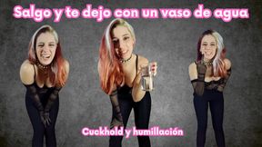 Salgo y te dejo con un vaso de agua