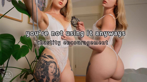 You're Not Using It Anyways: Chastity Encouragement