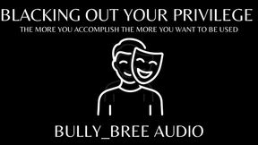 Blacking Out Your Privilege Audio
