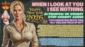 AI Femdom Bristish Step-Mommy-Teacher - Happy New Year 2026 You Revolting Useless Disgusting Piece of Sh-t -When I look At You I See Nothing