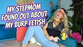 My Stepmom Found Out About My Burp Fetish