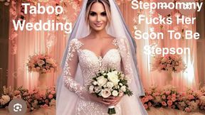 Taboo Wedding Stepmommy Fucks Her Soon To Be Stepson
