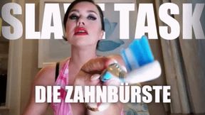 SLAVE TASK: Die Zahnbürste