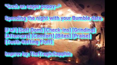 Spending the night with your Bumble date [F4F] [Soft Dom] [Check-ins] [Grinding] [Aftercare]