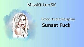 Erotic Audio Roleplay - Sunset Fuck (English Accent / All Around Dirty Girl)