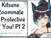 Your Kitsune Roommate Is Protective Of You! Pt 2
