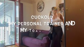 CUCKOLD: MY PERSONAL TRAINER AND MY TOADY BUTLER