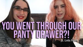 You went through our panty drawer?! Ft. Lola Fawn