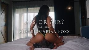 Ass or Air? - Featuring Mistress Ariaa Foxx - SD