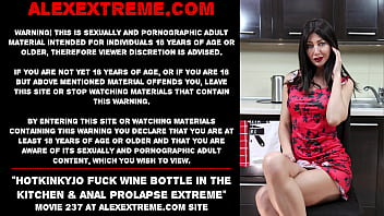 Hotkinkyjo fuck wine bottle in the kitchen &amp_ anal prolapse extreme