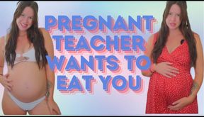 Pregnant Teacher Eats You