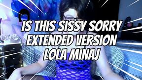 Is This Sissy Sorry Extended Version Lola Minaj Trans Masturbation Dominatrix MP4SD Final