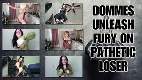 Dommes Unleash Fury on Pathetic Loser