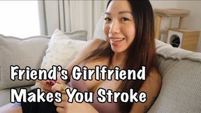 Friend's Girlfriend Makes You Stroke