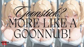 MP4 VERSION Goonstick? More Like GOONNUB!