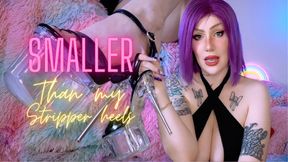 Smaller than my stripper heels