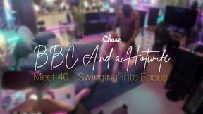 ＢＢＣ ａｎｄ ａ Ｈｏｔｗｉｆｅ - Meet 40 - ‘Swinging’ into Focus 😜