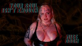 YOUR SOUL ISN'T ENOUGH