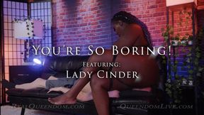 You're So Boring! - Part 1 - Featuring Lady Cinder - 4k