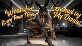 Weak for Every Tease I Give - Crushed by My Denial