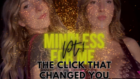 MINDLESS 4 ME pt.1: The Click That Changed You