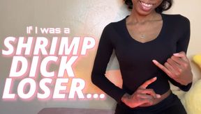 If I Was A Shrimp Dick Loser...